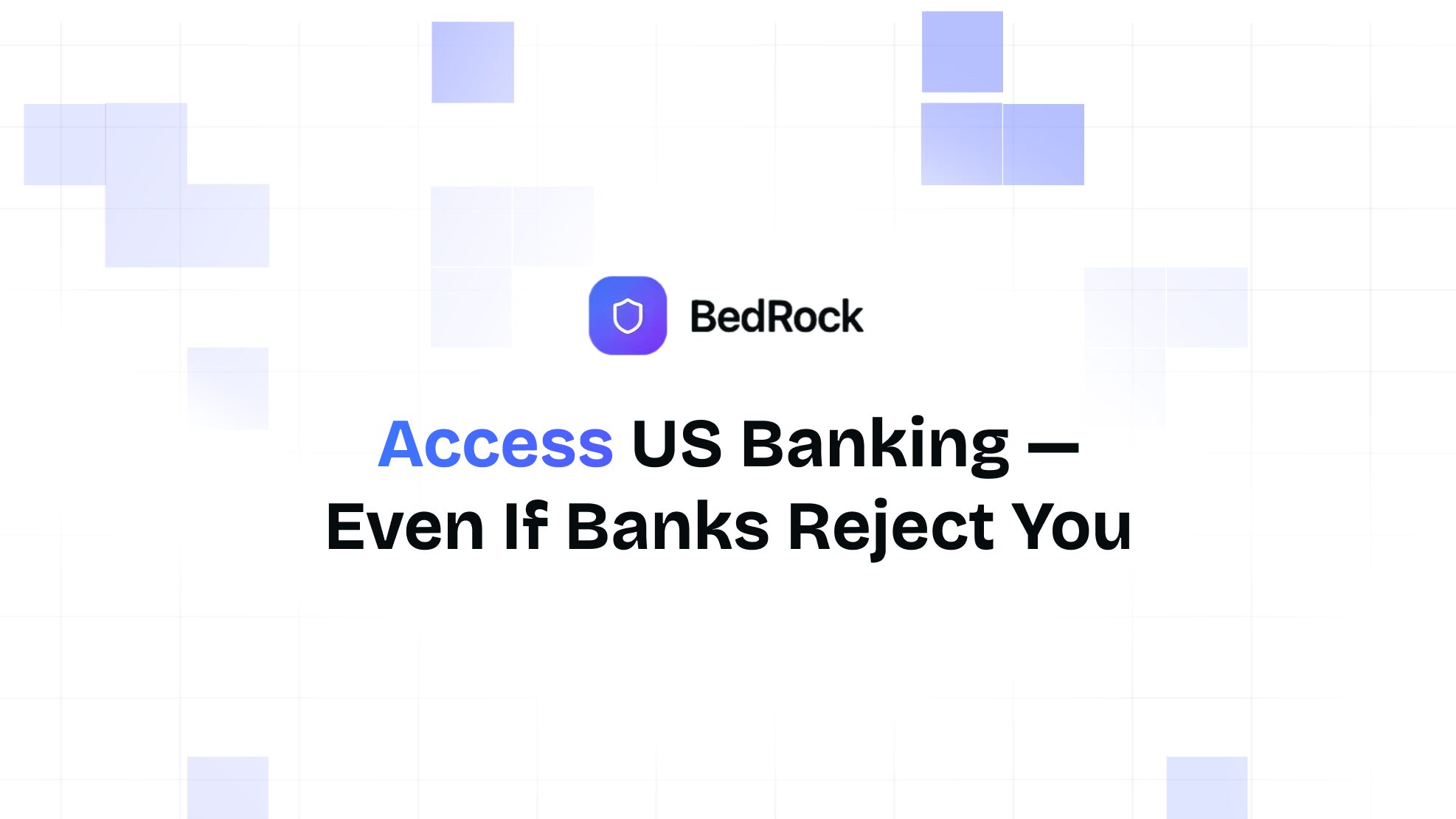 BedRock: Get Approved by US Banks After Rejection