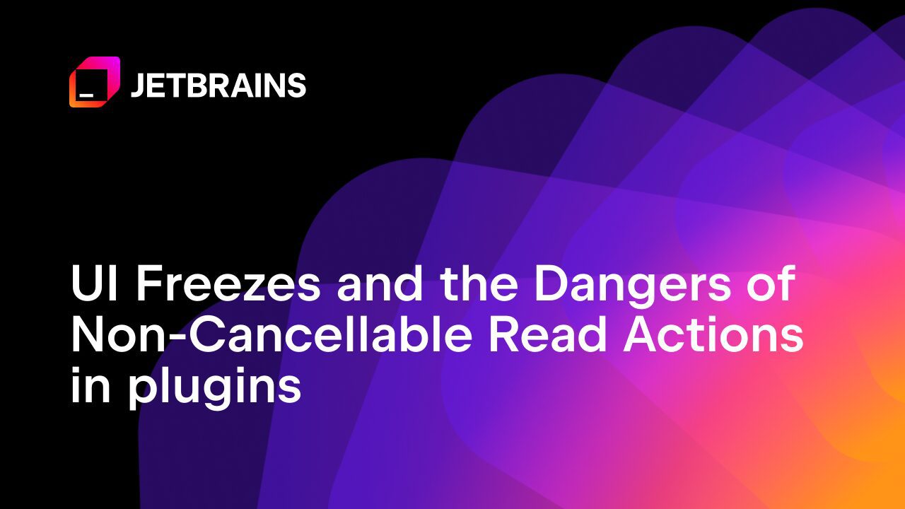 Fix UI Freezes: Avoid Non-Cancellable Read Actions in Plugins