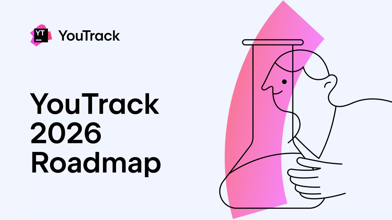 YouTrack 2026 Roadmap: Enhanced Power for Scaling Teams